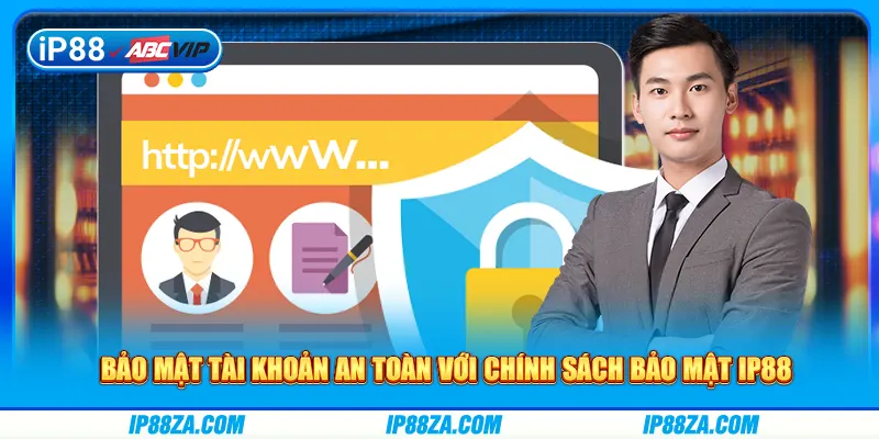 Bảo mật tài khoản an toàn với chính sách bảo mật IP88