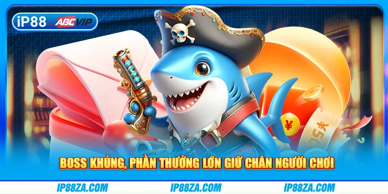 Boss khủng, phần thưởng lớn giữ chân người chơi