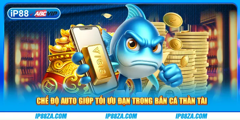 Chế độ auto giúp tối ưu đạn trong bắn cá thần tài
