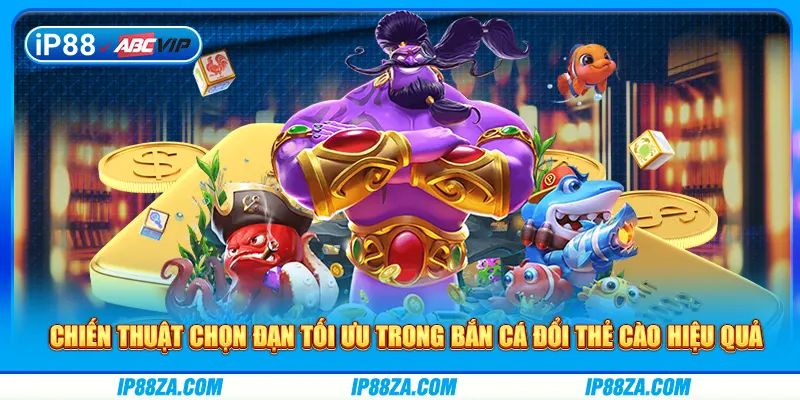 Chiến thuật chọn đạn tối ưu trong bắn cá đổi thẻ cào hiệu quả