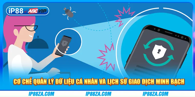 Cơ chế quản lý dữ liệu cá nhân và lịch sử giao dịch minh bạch