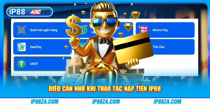 Điều cần nhớ khi thao tác nạp tiền IP88