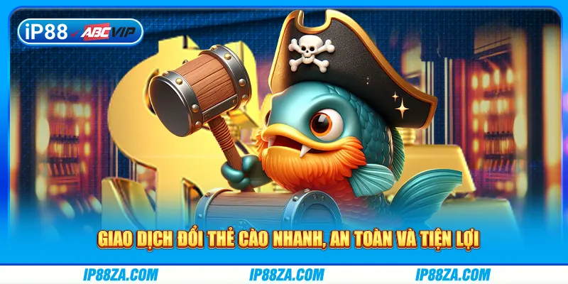 Giao dịch đổi thẻ cào nhanh, an toàn và tiện lợi