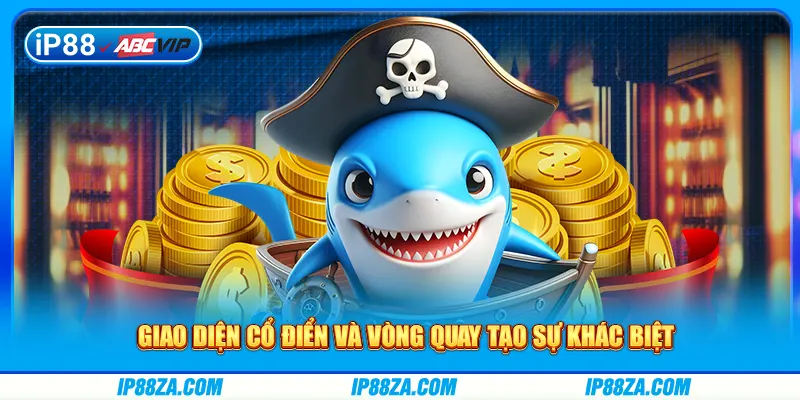 Giao diện cổ điển và vòng quay tạo sự khác biệt