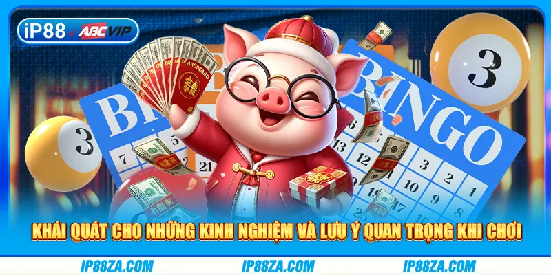 Khái quát cho những kinh nghiệm và lưu ý quan trọng khi chơi