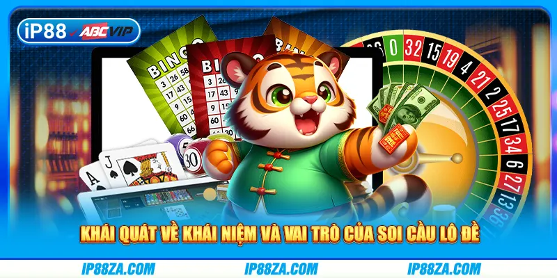 Khái quát về khái niệm và vai trò của soi cầu lô đề