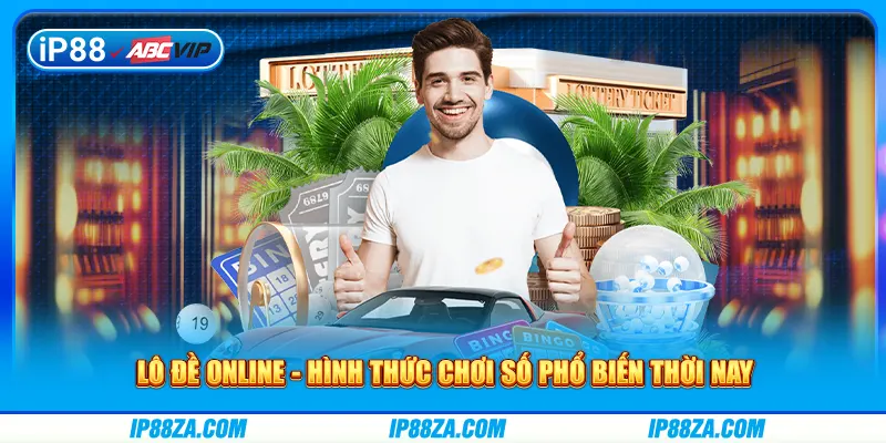 Lô Đề Online - Hình Thức Chơi Số Phổ Biến Thời Nay