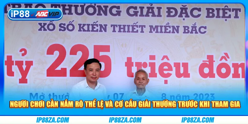 Người chơi cần nắm rõ thể lệ và cơ cấu giải thưởng trước khi tham gia