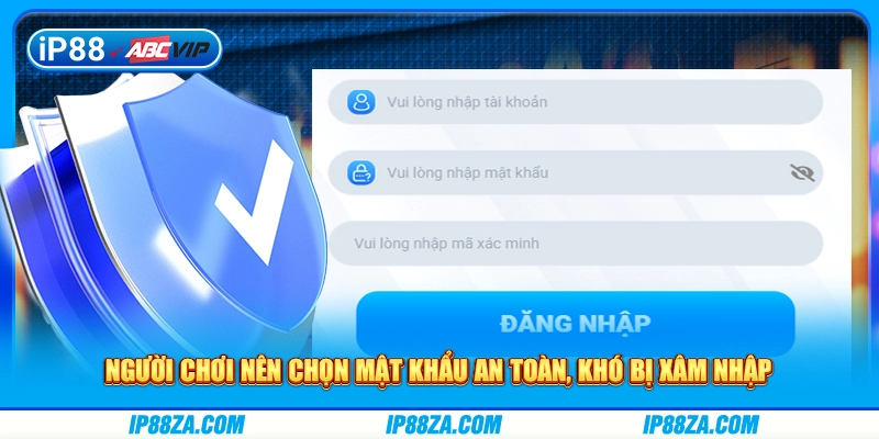 Người chơi nên chọn mật khẩu an toàn, khó bị xâm nhập