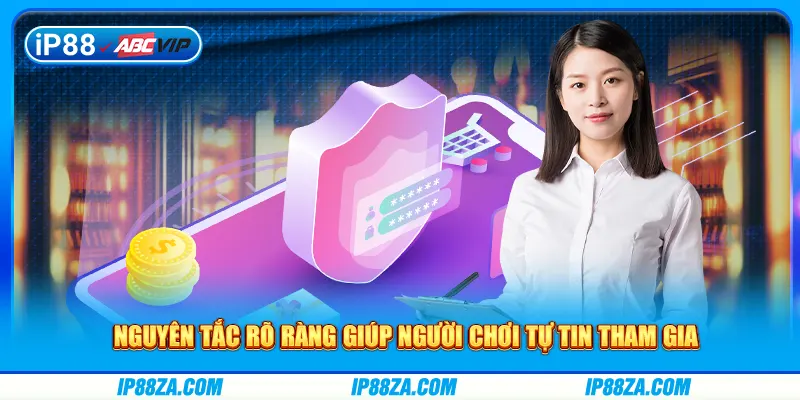Nguyên tắc rõ ràng giúp người chơi tự tin tham gia