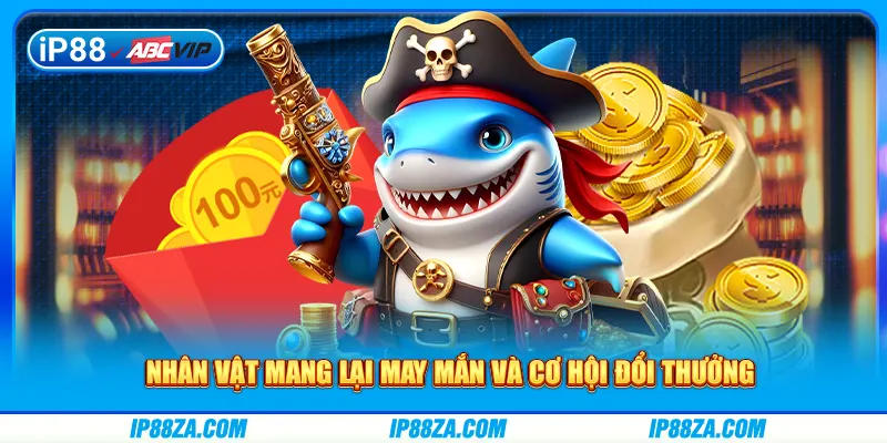 Nhân vật mang lại may mắn và cơ hội đổi thưởng