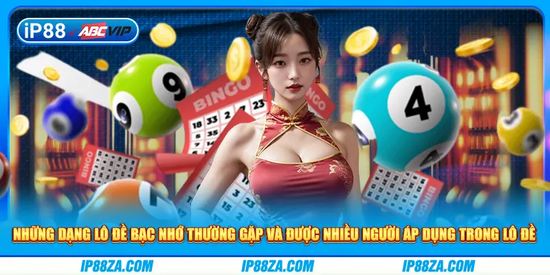 Những dạng lô đề bạc nhớ thường gặp và được nhiều người áp dụng trong lô đề