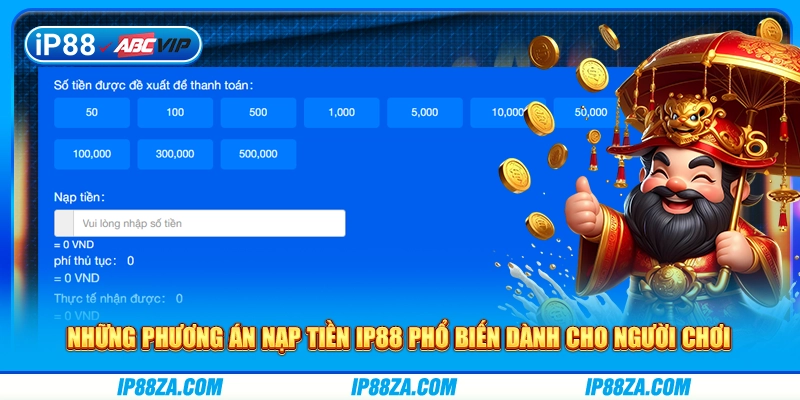 Những phương án nạp tiền IP88 phổ biến dành cho người chơi