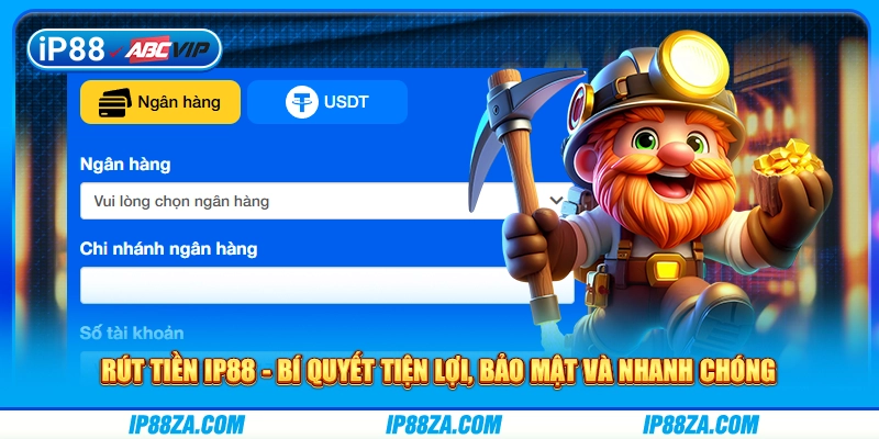 Rút Tiền IP88 - Bí Quyết Tiện Lợi, Bảo Mật Và Nhanh Chóng
