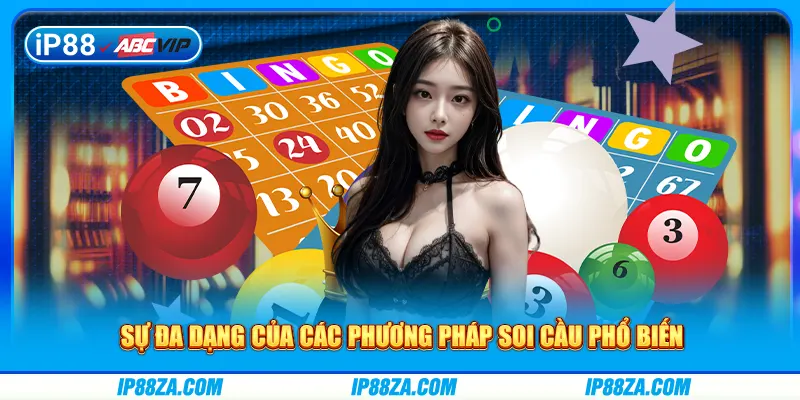 Sự đa dạng của các phương pháp soi cầu phổ biến
