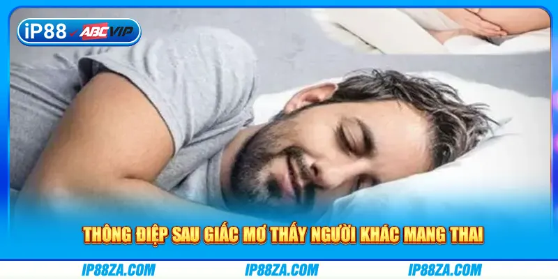 Thông điệp sau giấc mơ thấy người khác mang thai