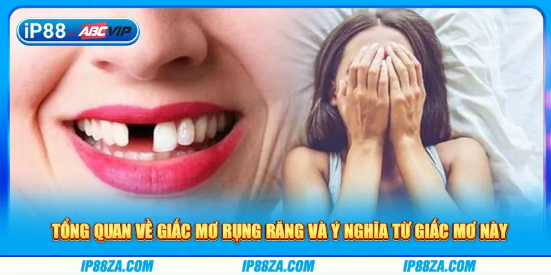 Tổng quan về giấc mơ rụng răng và ý nghĩa từ giấc mơ này