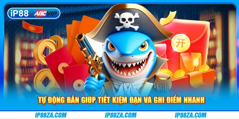 Tự động bắn giúp tiết kiệm đạn và ghi điểm nhanh