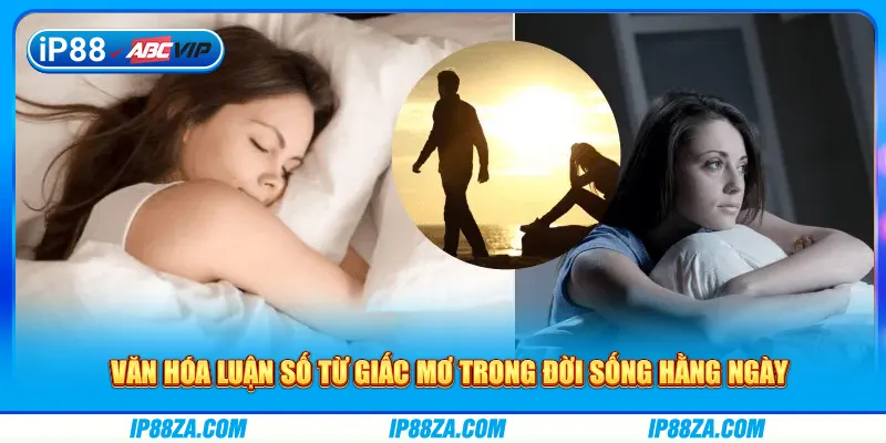 Văn hóa luận số từ giấc mơ trong đời sống hằng ngày