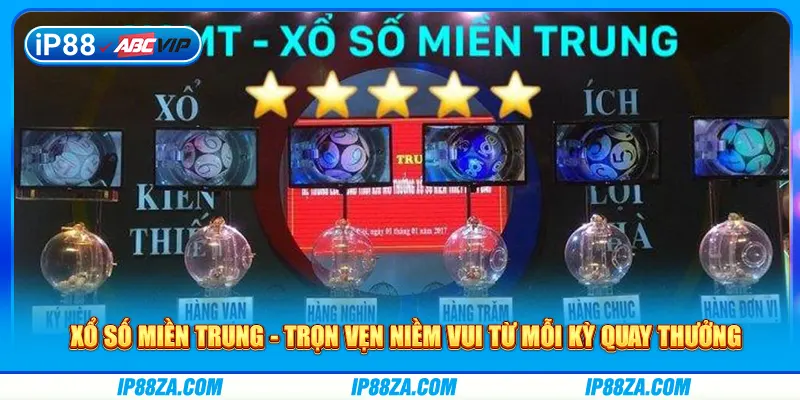 Xổ Số Miền Trung - Trọn Vẹn Niềm Vui Từ Mỗi Kỳ Quay Thưởng