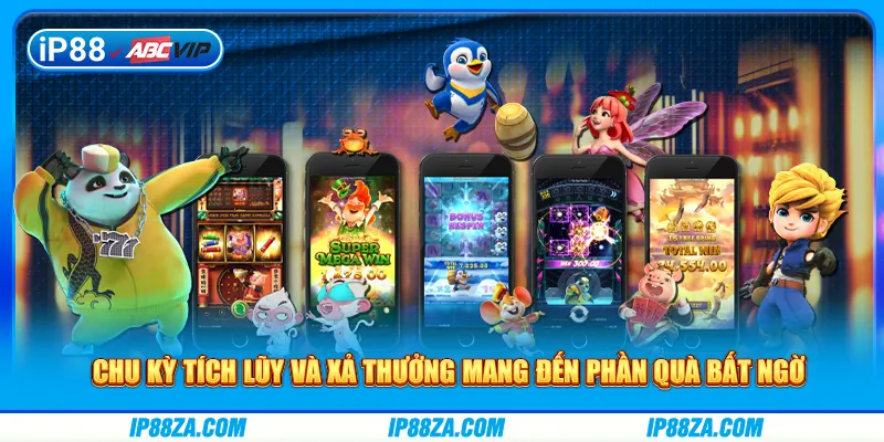 Chu kỳ tích lũy và xả thưởng mang đến phần quà bất ngờ
