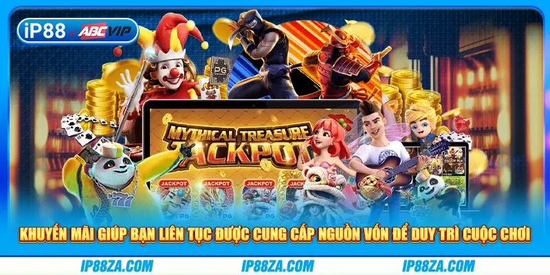 Khuyến mãi giúp bạn liên tục được cung cấp nguồn vốn để duy trì cuộc chơi