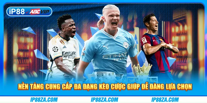 Nền tảng cung cấp đa dạng kèo cược giúp dễ dàng lựa chọn
