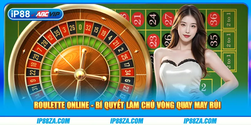 Roulette Online - Bí Quyết Làm Chủ Vòng Quay May Rủi