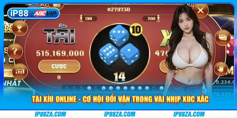 Tài Xỉu Online - Cơ Hội Đổi Vận Trong Vài Nhịp Xúc Xắc