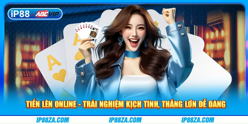 Tiến Lên Online - Trải Nghiệm Kịch Tính, Thắng Lớn Dễ Dàng