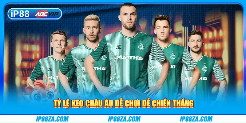 Tỷ lệ kèo châu Âu dễ chơi dễ chiến thắng